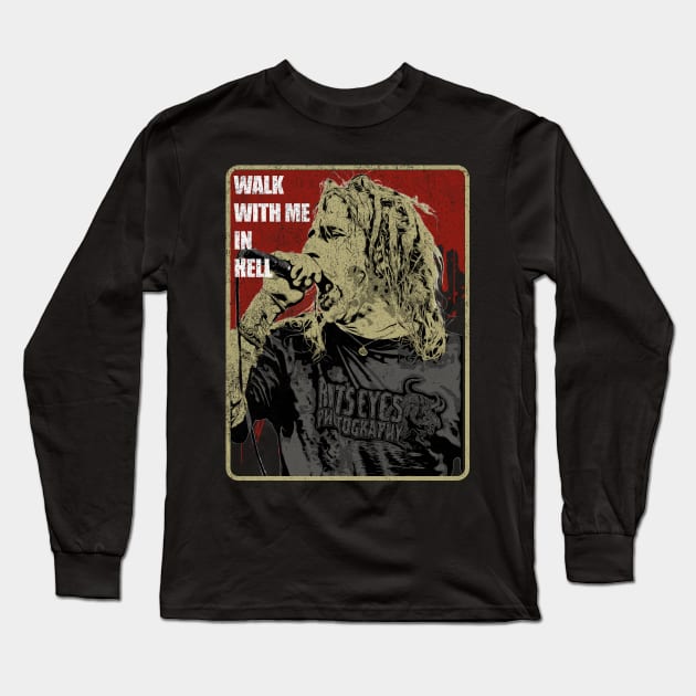 WALK WITH ME IN HELL Long Sleeve T-Shirt by Innboy